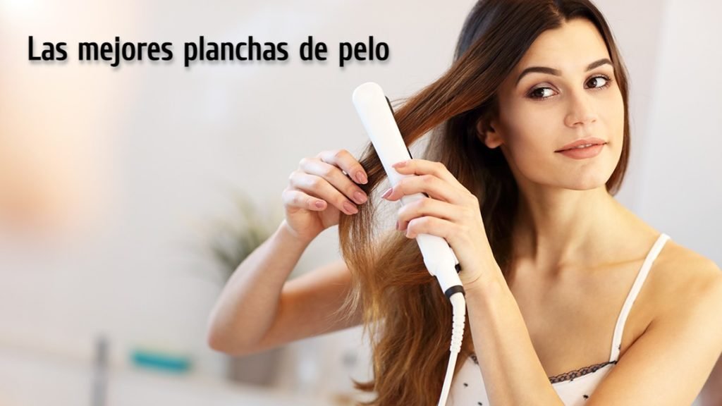 mejores planchas de pelo