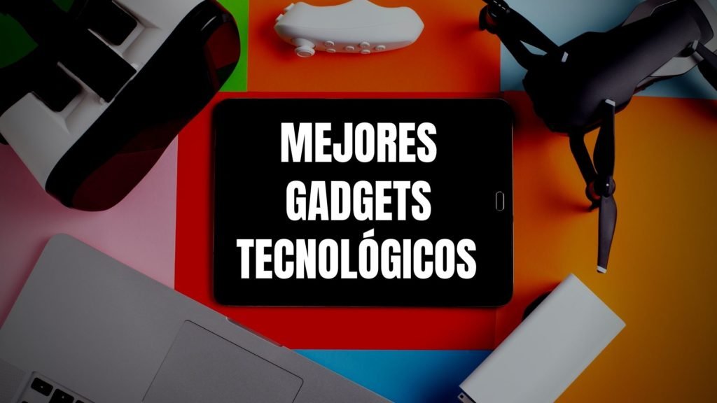 mejores gadgets tecnológicos